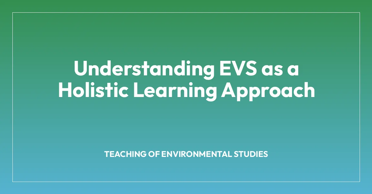 Understanding EVS as a Holistic Learning Approach