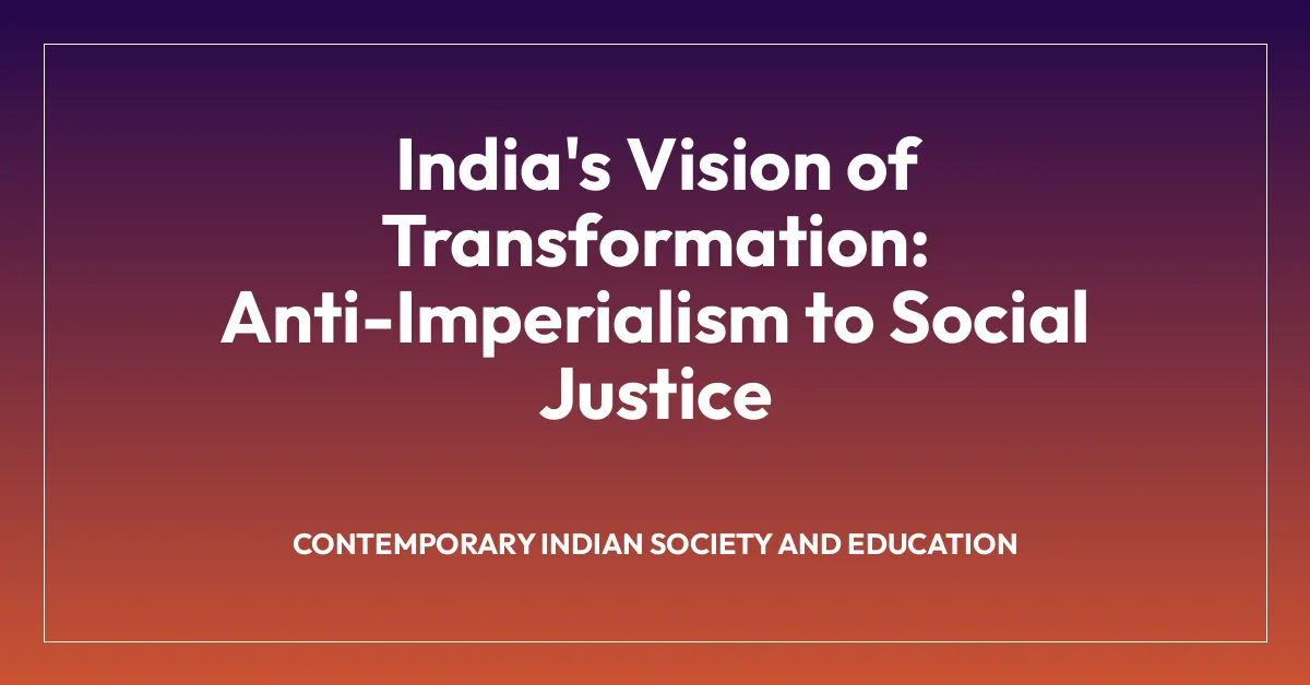 India’s Vision of Transformation: Anti-Imperialism to Social Justice