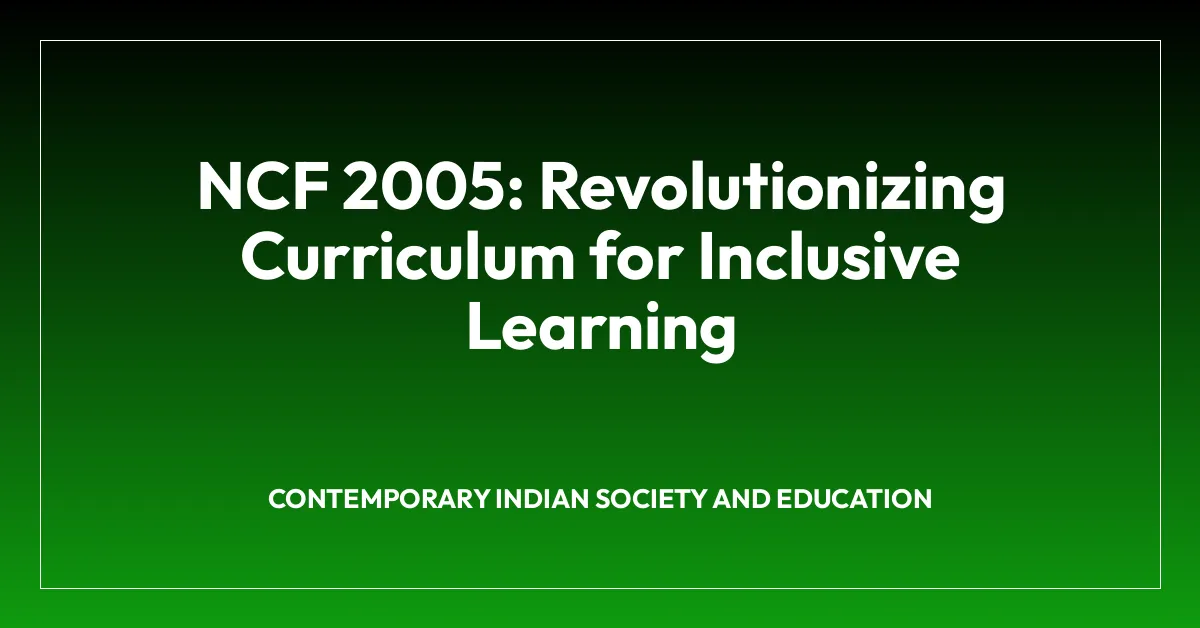 NCF 2005: Revolutionizing Curriculum for Inclusive Learning